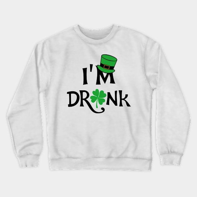 I'm Drunk St. Patricks Day Crewneck Sweatshirt by KsuAnn